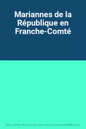 Couverture du produit · Mariannes de la République en Franche-Comté