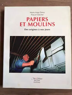 Couverture du produit · Papiers et moulins des origines à nos jours
