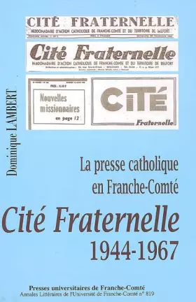 Couverture du produit · La presse catholique en Franche-Comté : Cité Fraternelle 1944-1967