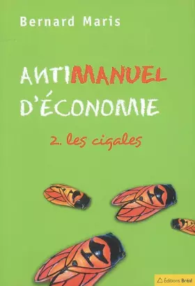 Couverture du produit · Antimanuel d'économie : Tome 2, Les cigales