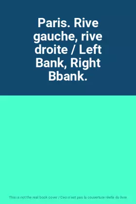 Couverture du produit · Paris. Rive gauche, rive droite / Left Bank, Right Bbank.