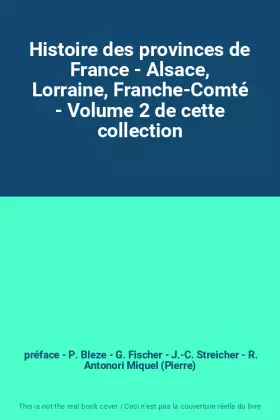 Couverture du produit · Histoire des provinces de France - Alsace, Lorraine, Franche-Comté - Volume 2 de cette collection