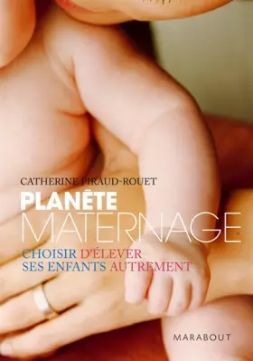 Couverture du produit · Planète maternage : Choisir d'élever ses enfants autrement