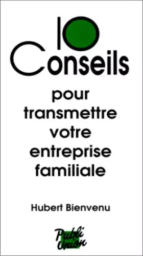 Couverture du produit · 10 conseils pour transmettre votre entreprise familiale