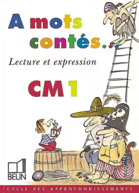 Couverture du produit · A mots contés - Lecture et expression. Livre de l'élève CM1