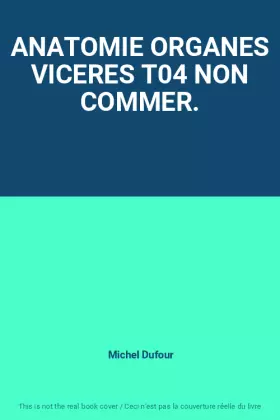 Couverture du produit · ANATOMIE ORGANES VICERES T04 NON COMMER.