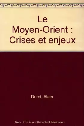 Couverture du produit · Le Moyen-Orient : Crises et enjeux
