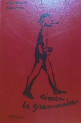 Couverture du produit · Aimer la grammaire : Orthographe, la vie des mots, textes littéraires