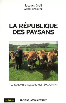 Couverture du produit · La République des paysans : 100 paysans d'aujourd'hui témoignent