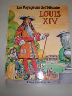 Couverture du produit · LES VOYAGEURS DE L'HISTOIRE LOUIS XIV