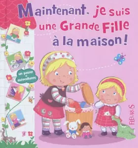 Couverture du produit · Maintenant, je suis une grande fille à la maison !
