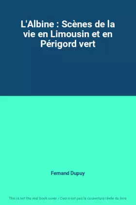 Couverture du produit · L'Albine : Scènes de la vie en Limousin et en Périgord vert