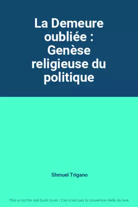 Couverture du produit · La Demeure oubliée : Genèse religieuse du politique