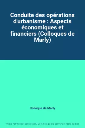 Couverture du produit · Conduite des opérations d'urbanisme : Aspects économiques et financiers (Colloques de Marly)