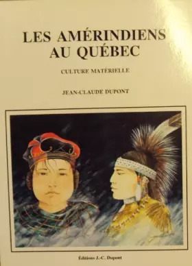 Couverture du produit · Les Amérindiens au Québec: Culture materielle