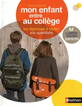 Couverture du produit · Mon enfant entre au collège : Les réponses à toutes vos questions