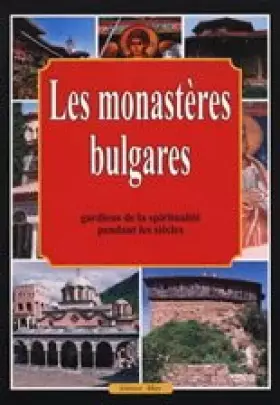 Couverture du produit · Les monasteres bulgares - gardiens de la spiritualite pendant les siecles