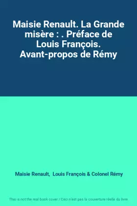 Couverture du produit · Maisie Renault. La Grande misère : . Préface de Louis François. Avant-propos de Rémy
