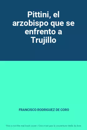 Couverture du produit · Pittini, el arzobispo que se enfrento a Trujillo