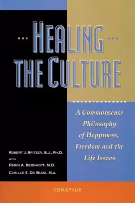 Couverture du produit · Healing the Culture: A Commonsense Philosophy of Happiness, Freedom, and the Life Issues