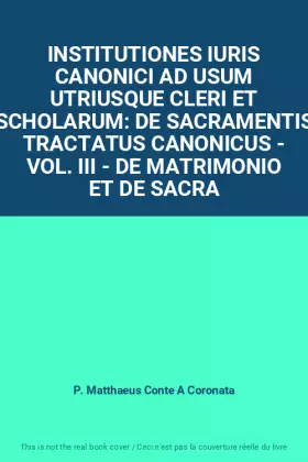 Couverture du produit · INSTITUTIONES IURIS CANONICI AD USUM UTRIUSQUE CLERI ET SCHOLARUM: DE SACRAMENTIS TRACTATUS CANONICUS - VOL. III - DE MATRIMONI
