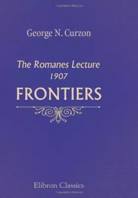 Couverture du produit · Frontiers: The Romanes Lecture, 1907. Delivered in the Sheldonian Theatre, Oxford, November 2, 1907
