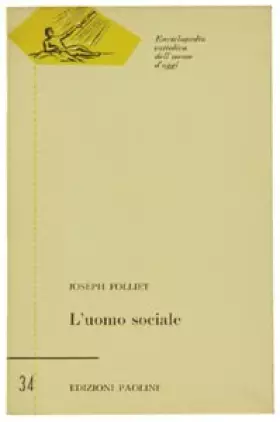 Couverture du produit · L'UOMO SOCIALE. - Folliet Joseph. - Edizioni Paoline, Enciclopedia Cattolica dell'uomo d'oggi, - 1963