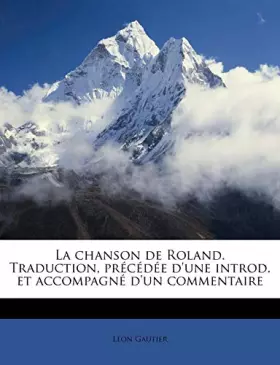 Couverture du produit · La chanson de Roland. Traduction, précédée d'une introd. et accompagné d'un commentaire (French Edition)