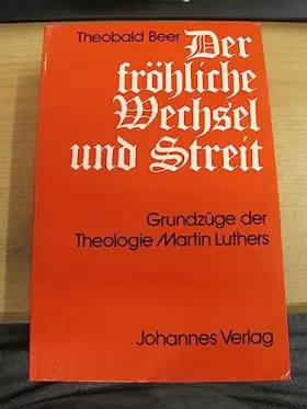 Couverture du produit · Der fröhliche Wechsel und Streit: Grundzüge der Theologie Martin Luthers