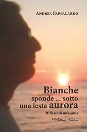Couverture du produit · Bianche sponde... sotto una lesta aurora. Riflessi di un'anima