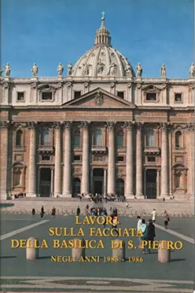 Couverture du produit · Lavori Sulla Facciata Della Basilica Di S. Pietro Negli Anni 1985 - 1986