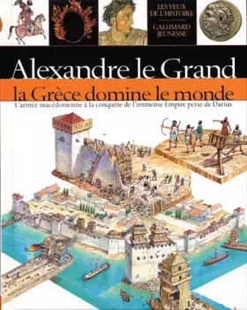 Couverture du produit · Alexandre le Grand, La Grèce domine le monde