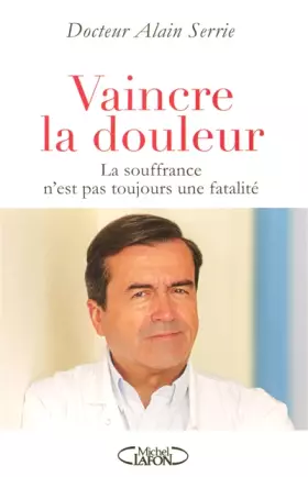 Couverture du produit · Vaincre la douleur : La souffrance n'est pas toujours une fatalité