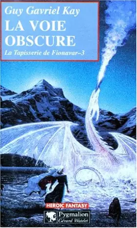 Couverture du produit · La Tapisserie de Fionavar, Tome 3 : La Voie obscure