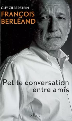 Couverture du produit · François Berléand: Petite conversation entre amis