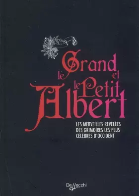 Couverture du produit · Le Grand et le Petit Albert : Les merveilles révélées des grimoires les plus célèbres d'Occident