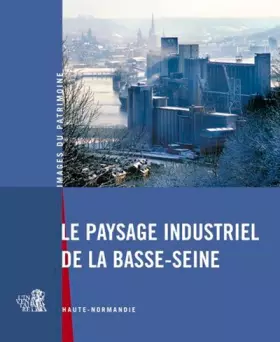 Couverture du produit · Le Paysage Industriel De La Basse-Seine
