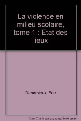 Couverture du produit · LA VIOLENCE EN MILIEU SCOLAIRE. Tome 1, Etat des lieux