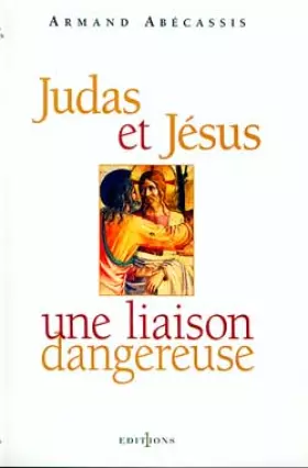 Couverture du produit · Judas et Jésus une liaison dangereuse