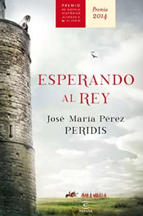 Couverture du produit · Esperando al rey: Premio Alfonso X novela histórica 2014 (ESPASA NARRATIVA)