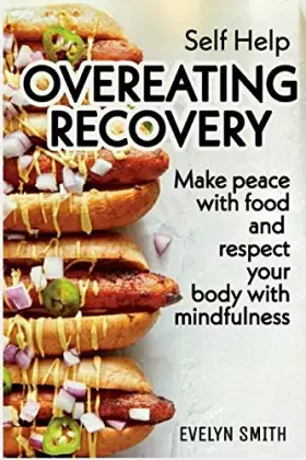 Couverture du produit · SELF HELP : OVEREATING RECOVERY: How to stop overeating and food disorder,eating plan and recipes to get out of compulsive eati