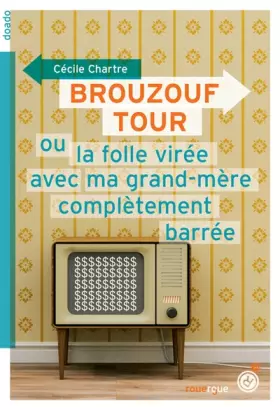 Couverture du produit · Brouzouf tour ou la folle virée avec ma grand-mère complètement barrée