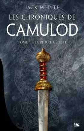 Couverture du produit · Les Chroniques de Camulod, T1 : La Pierre céleste