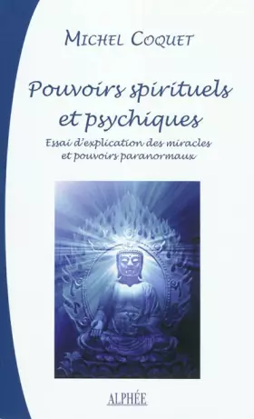 Couverture du produit · Pouvoirs Spirituels et Psychiques: Essai d'explication traditionnelle des Miracles et Pouvoirs paranormaux