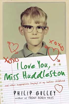 Couverture du produit · I Love You, Miss Huddleston: And Other Inappropriate Longings of My Indiana Childhood