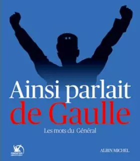 Couverture du produit · Ainsi parlait de Gaulle: Les Mots du Général