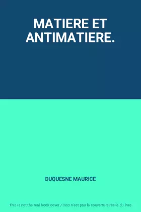 Couverture du produit · MATIERE ET ANTIMATIERE.