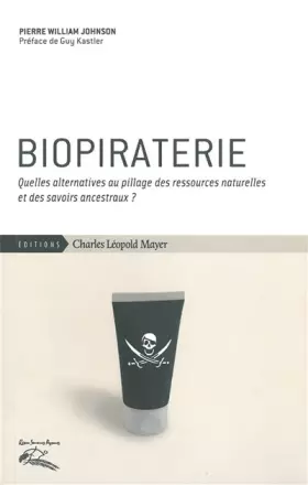 Couverture du produit · Biopiraterie: Quelles alternatives au pillage des ressources naturelles et des savoirs ancestraux ?