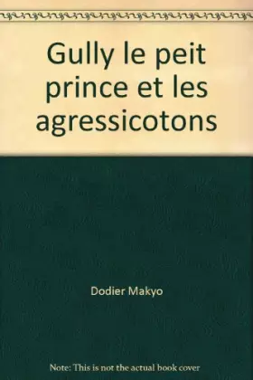 Couverture du produit · Gully le peit prince et les agressicotons