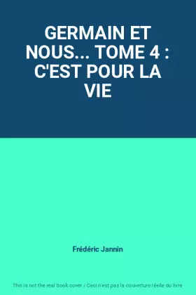 Couverture du produit · GERMAIN ET NOUS... TOME 4 : C'EST POUR LA VIE